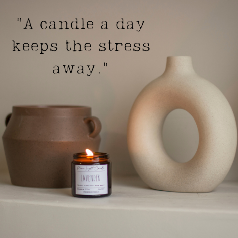 A candle a day keeps the stress away.